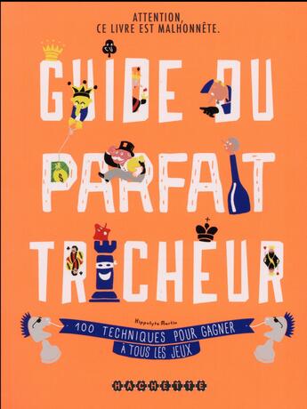 Couverture du livre « Guide du parfait tricheur ; 100 techniques » de Hippolyte Martin aux éditions Hachette Pratique