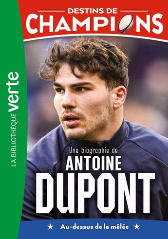 Couverture du livre « Destins de champions Tome 5 : Une biographie d'Antoine Dupont » de Cyril Collot et Luca Caioli aux éditions Hachette Jeunesse