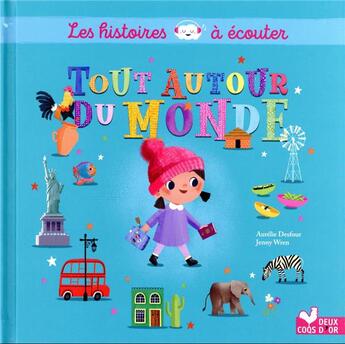 Couverture du livre « Les histoires à écouter : tout autour du monde » de Aurelie Desfour et Jenny Wren aux éditions Deux Coqs D'or