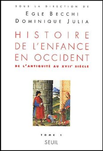 Couverture du livre « Histoire de l'enfance en Occident Tome 1 ; de l'Antiquité à XVII siècle » de Egle Becchi aux éditions Seuil