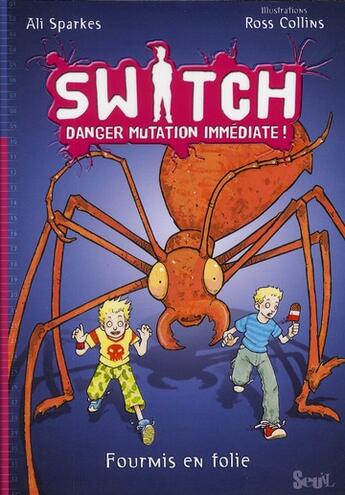 Couverture du livre « Switch t.4 ; danger mutation immédiate » de Ali Sparkes et Ross Collins aux éditions Seuil