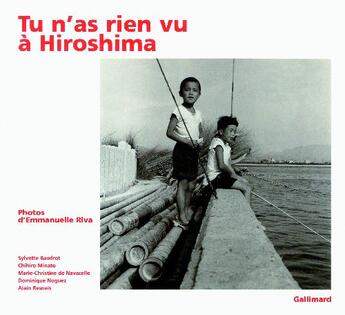 Couverture du livre « Tu n'as rien vu à Hiroshima » de Sylvette Baudrot et Chihiro Minato et Marie-Christine De Navacelle et Alain Resnais et Emmanuelle Riva et Dominique Noguez aux éditions Gallimard