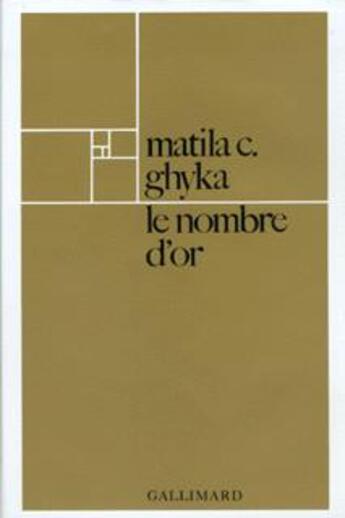 Couverture du livre « Le nombre d'or : rites et rythmes pythagoriciens dans le développement de la civilisation occidental » de Matila C. Ghyka aux éditions Gallimard