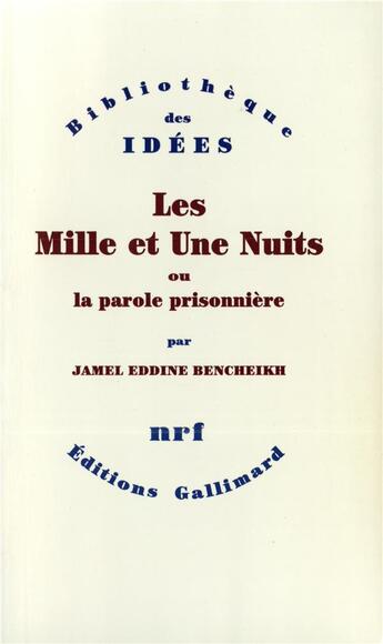 Couverture du livre « Les mille et une nuits ou la parole prisonnière » de Jamel-Eddine Bencheikh aux éditions Gallimard