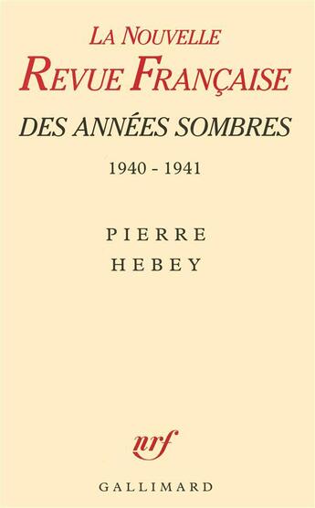 Couverture du livre « La nrf des annees sombres - juin 1940 - juin 1941. des intellectuels a la derive » de Pierre Hebey aux éditions Gallimard