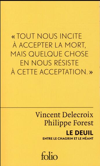 Couverture du livre « Le deuil, entre le chagrin et le néant » de Philippe Forest et Vincent Delecroix aux éditions Folio