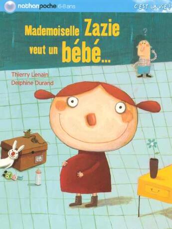 Couverture du livre « Mademoiselle Zazie veut un bébé... » de Lenain/Durand aux éditions Nathan