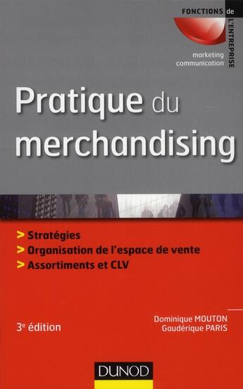 Couverture du livre « Pratique du merchandising ; espace de vente, offre produits, communication sur le lieu de vente (3e édition) » de Dominique Mouton et Gauderique Paris aux éditions Dunod