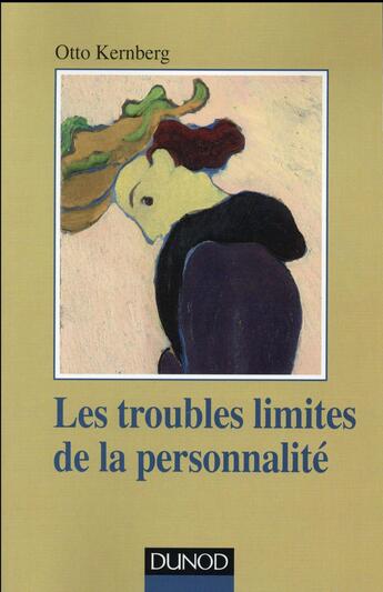 Couverture du livre « Les troubles limites de la personnalités » de Otto F. Kernberg aux éditions Dunod