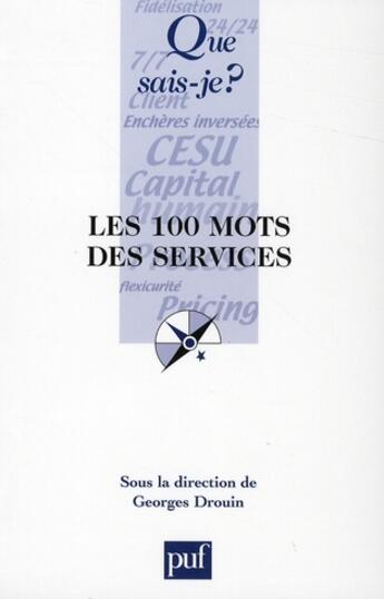 Couverture du livre « Les 100 mots des services » de Georges Drouin aux éditions Que Sais-je ?