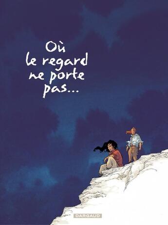 Couverture du livre « Où le regard ne porte pas... Tome 2 » de Olivier Pont et Georges Abolin aux éditions Dargaud