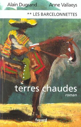 Couverture du livre « Les Barcelonnettes, tome 2 : Terres chaudes » de Dugrand/Vallaeys aux éditions Fayard