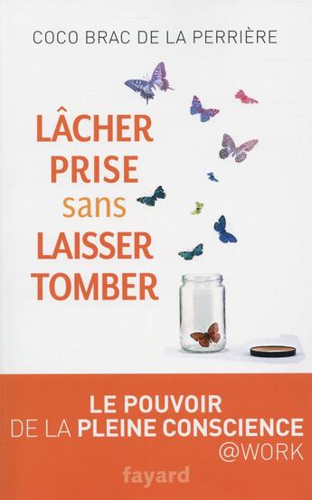 Couverture du livre « Lâcher prise sans laisser tomber » de Coco Brac De La Perriere aux éditions Fayard