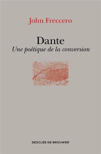 Couverture du livre « Dante ; une poétique de la conversion » de John Freccero aux éditions Desclee De Brouwer