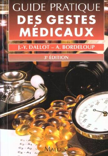 Couverture du livre « Guide pratique des gestes medicaux ; 3e edition » de Dallot et Bordeloup aux éditions Maloine