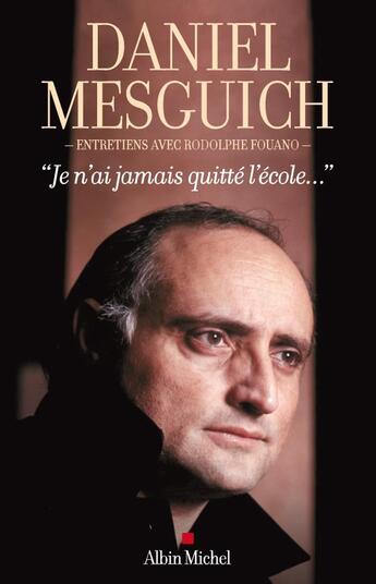 Couverture du livre « Je n'ai jamais quitté l'école... » de Mesguich Daniel aux éditions Albin Michel