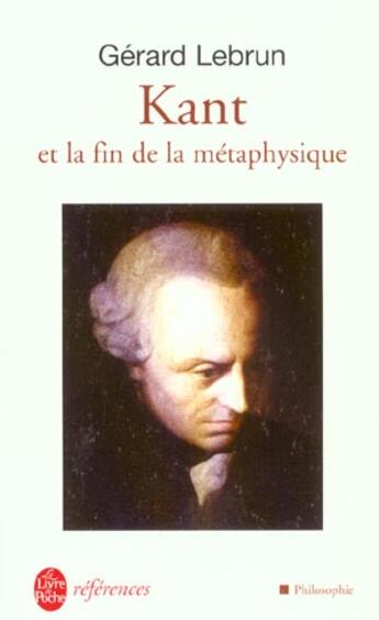 Couverture du livre « Kant et la fin de la metaphysique » de Gerard Lebrun aux éditions Le Livre De Poche