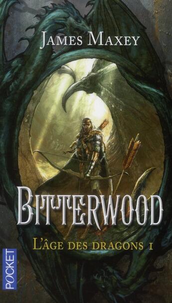 Couverture du livre « L'âge des dragons Tome 1 ; bitterwood » de Maxey James aux éditions Pocket