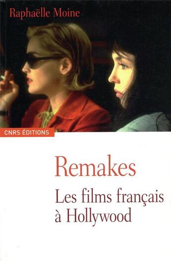 Couverture du livre « Remakes ; les films français à hollywood » de Raphaelle Moine aux éditions Cnrs