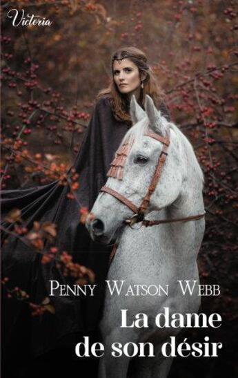 Couverture du livre « La pierre des cathédrales Tome 2 : la dame de son désir » de Penny Watson Webb aux éditions Harlequin