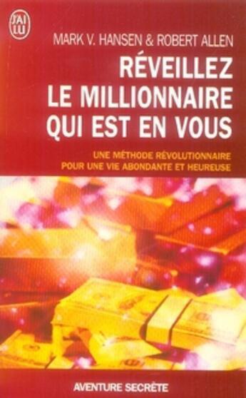 Couverture du livre « Réveillez le millionnaire qui est en vous ; une méthode révolutionnaire pour une vie abondante et heureuse » de Hansen / Allen Mark aux éditions J'ai Lu