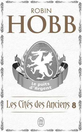 Couverture du livre « Les cités des anciens Tome 8 ; le puits d'argent » de Robin Hobb aux éditions J'ai Lu