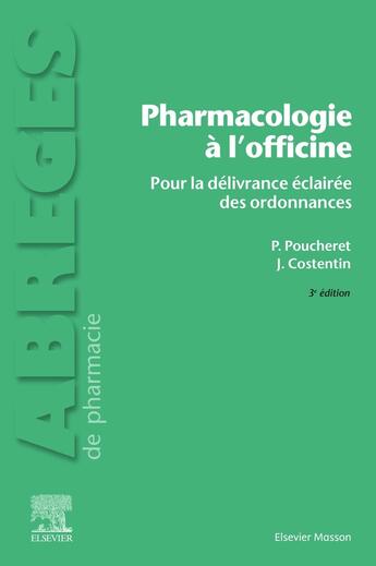 Couverture du livre « Pharmacologie à l'officine : Pour la délivrance éclairée des ordonnances » de Jean Costentin et Patrick Poucheret aux éditions Elsevier-masson