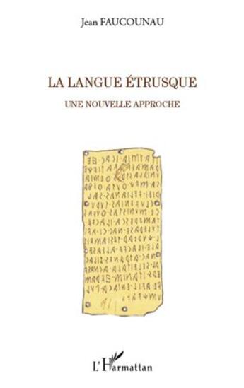 Couverture du livre « La langue étrusque ; une nouvelle approche » de Jean Faucounau aux éditions L'harmattan