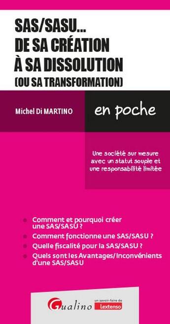 Couverture du livre « SAS/SASU... de sa création à sa dissolution (ou sa transformation) : Une société sur mesure avec un statut souple et une responsabilité limitée » de Michel Di Martino aux éditions Gualino