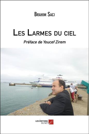 Couverture du livre « Les larmes du ciel » de Saci Brahim aux éditions Editions Du Net