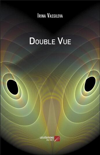 Couverture du livre « Double vue » de Vassileva Irina aux éditions Editions Du Net