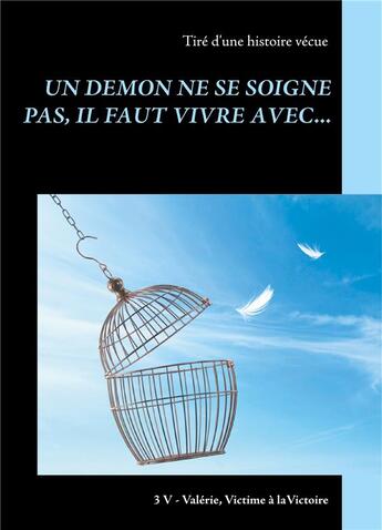 Couverture du livre « Un démon ne se soigne pas il faut vivre avec » de Valerie P. aux éditions Books On Demand