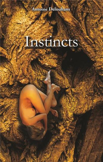 Couverture du livre « Instincts » de Antoine Delouhans aux éditions Books On Demand