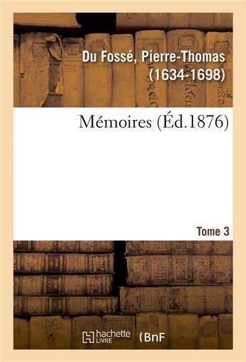 Couverture du livre « Memoires. tome 3 » de Du Fosse P-T. aux éditions Hachette Bnf