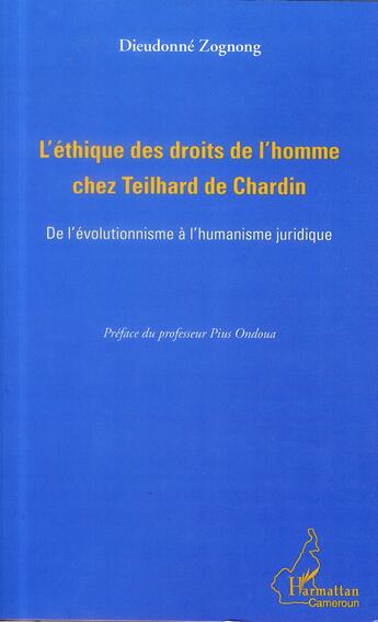 Couverture du livre « L'éthique des droits de l'homme chez Teilhard de Chardin » de Dieudonne Zognong aux éditions L'harmattan