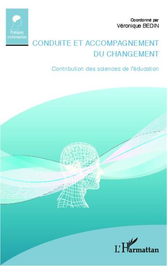 Couverture du livre « Conduite et accompagnement du changement ; contribution des sciences de l'éducation » de Veronique Bedin aux éditions L'harmattan