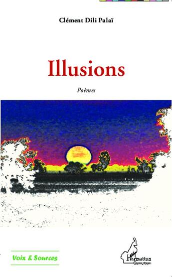 Couverture du livre « Illusions » de Clement Dili Palai aux éditions L'harmattan