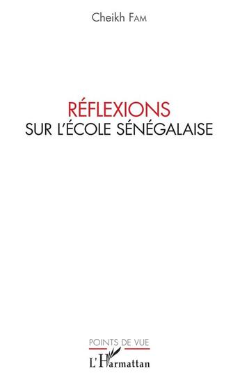 Couverture du livre « Réflexions sur l'école sénégalaise » de Cheikh Fam aux éditions L'harmattan