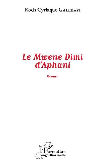 Couverture du livre « Le mwene dimi d'Aphani » de Roch Cyriaque Galebayi aux éditions L'harmattan