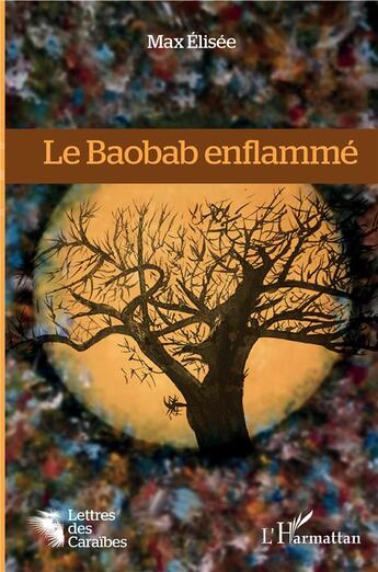 Couverture du livre « Le baobab enflammé » de Max Elisee aux éditions L'harmattan