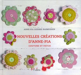 Couverture du livre « Nouvelles créations d'Anne-Pia ; couture et patch » de Anne-Pia Godske Rasmussen aux éditions L'inedite