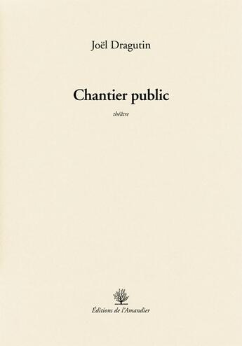 Couverture du livre « Chantier public » de Joel De Dragutin aux éditions L'amandier