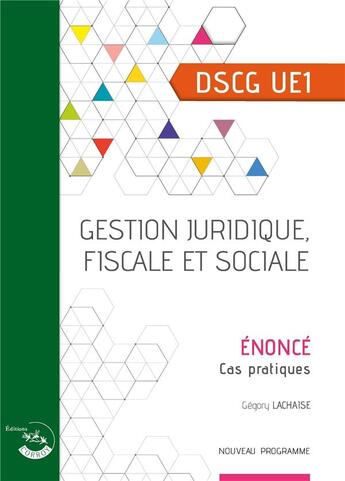 Couverture du livre « Gestion juridique, fiscale et sociale ; énoncé ; UE 1 du DSCG (2e édition) » de Gregory Lachaise et Alice Polynice et Bertrand Beringer aux éditions Corroy