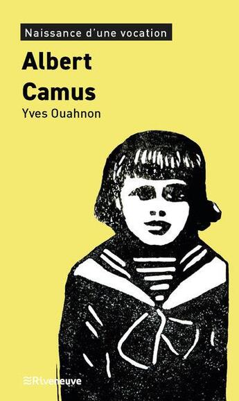 Couverture du livre « Albert Camus, naissance d'une vocation » de Yves Ouahnon aux éditions Riveneuve