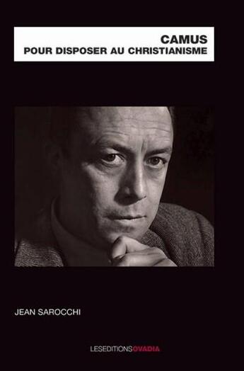 Couverture du livre « Camus pour disposer au christianisme » de Jean Sarrochi aux éditions Ovadia