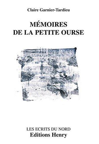 Couverture du livre « Mémoires de la petite ourse » de Claude Garnier-Tardieu aux éditions Editions Henry