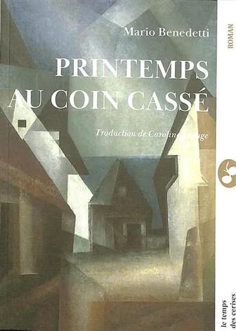 Couverture du livre « Le printemps au coin cassé » de Mario Benedetti aux éditions Le Temps Des Cerises