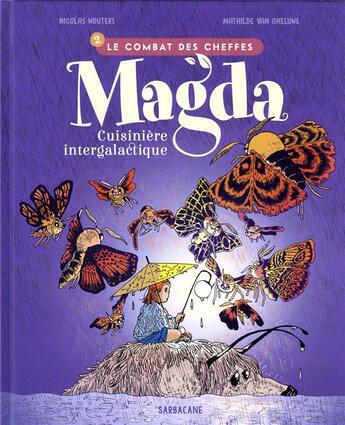 Couverture du livre « Magda, cuisinière intergalactique Tome 2 : le combat des cheffes » de Nicolas Wouters et Mathilde Van Gheluwe aux éditions Sarbacane