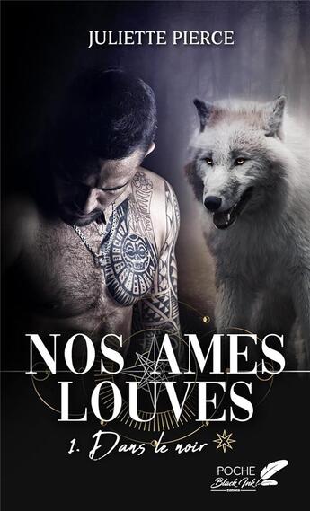 Couverture du livre « Nos âmes louves Tome 1 : dans le noir » de Juliette Pierce aux éditions Black Ink