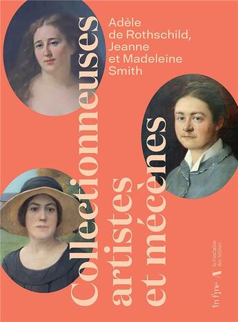 Couverture du livre « Adèle de Rothschild, Jeanne et Madeleine Smith : collectionneuse, artistes et mécènes » de Guy Boyer et Valerie Bougault aux éditions In Fine